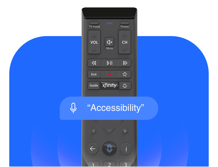 An Xfinity voice remote, say "Accessibility".